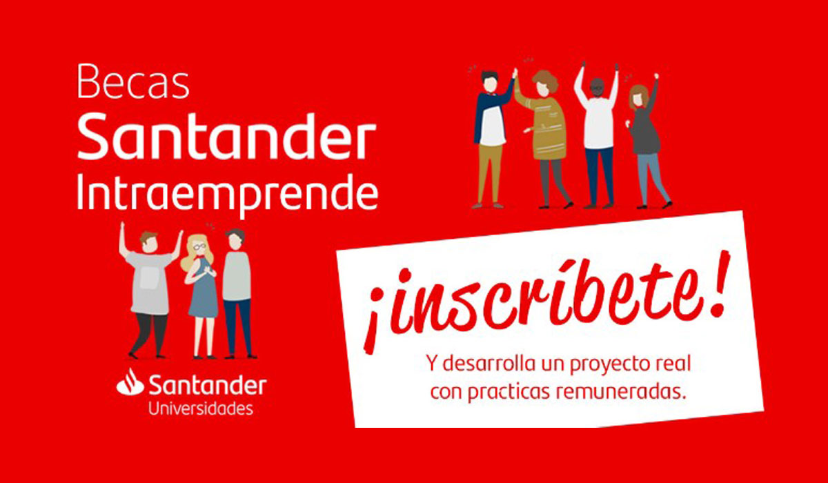 I Convocatoria de Becas Santander Intraemprende para acercar el talento joven y fomentar la innovación en las empresas